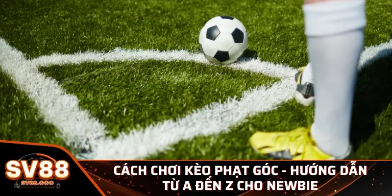 Cách chơi kèo phạt góc