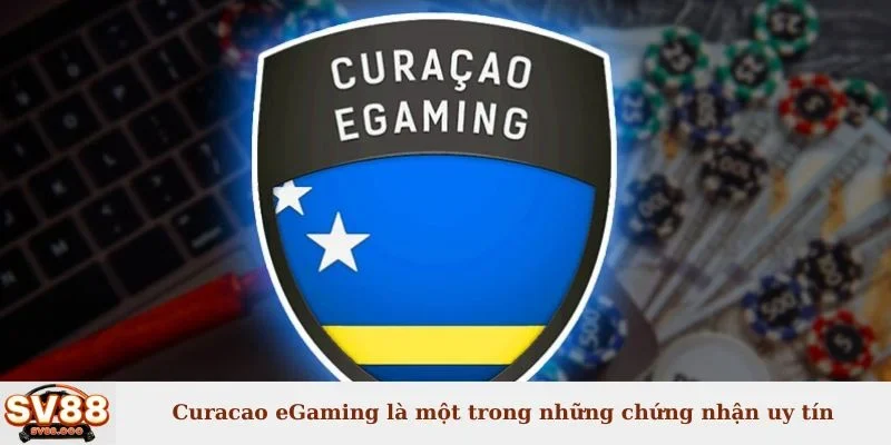 Curacao eGaming là một trong những chứng nhận uy tín