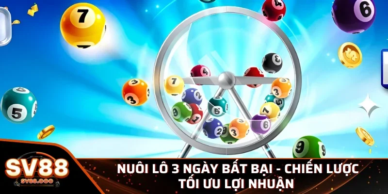 Nuôi lô 3 ngày bất bại